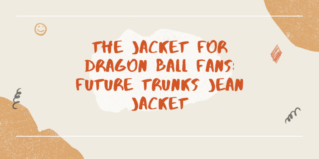 The Jacket For Dragon Ball Fans Future Trunks Jean Jacket