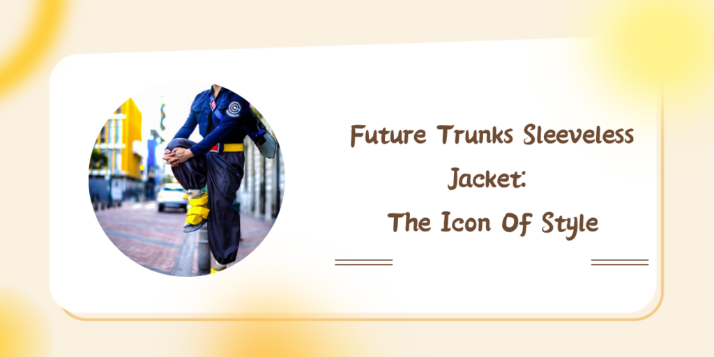 Future Trunks Sleeveless Jacket The Icon Of Style