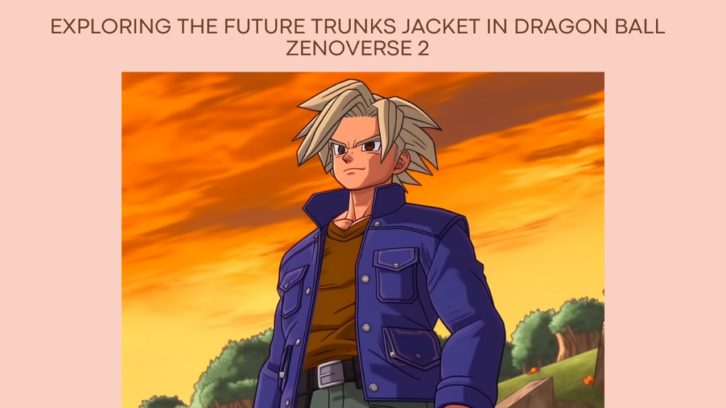 Exploring the Future Trunks Jacket in Dragon Ball Zenoverse 2