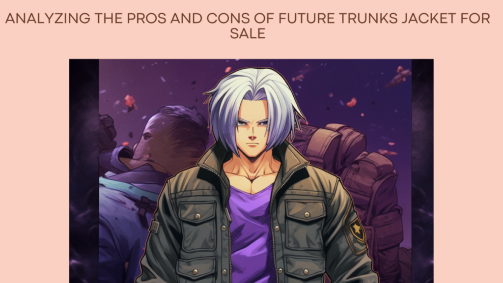 Analyzing the Pros and Cons of Future Trunks Jacket for Sale