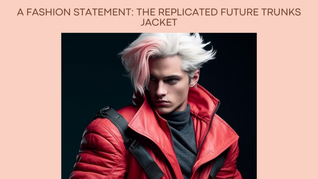 A fashion statement: The replicated Future Trunks jacket